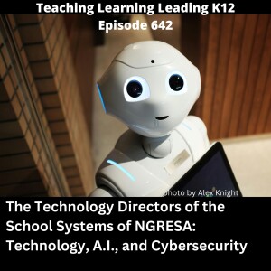 The Technology Directors of the School Systems of NGRESA: Technology, A.I., and Cybersecurity - 642