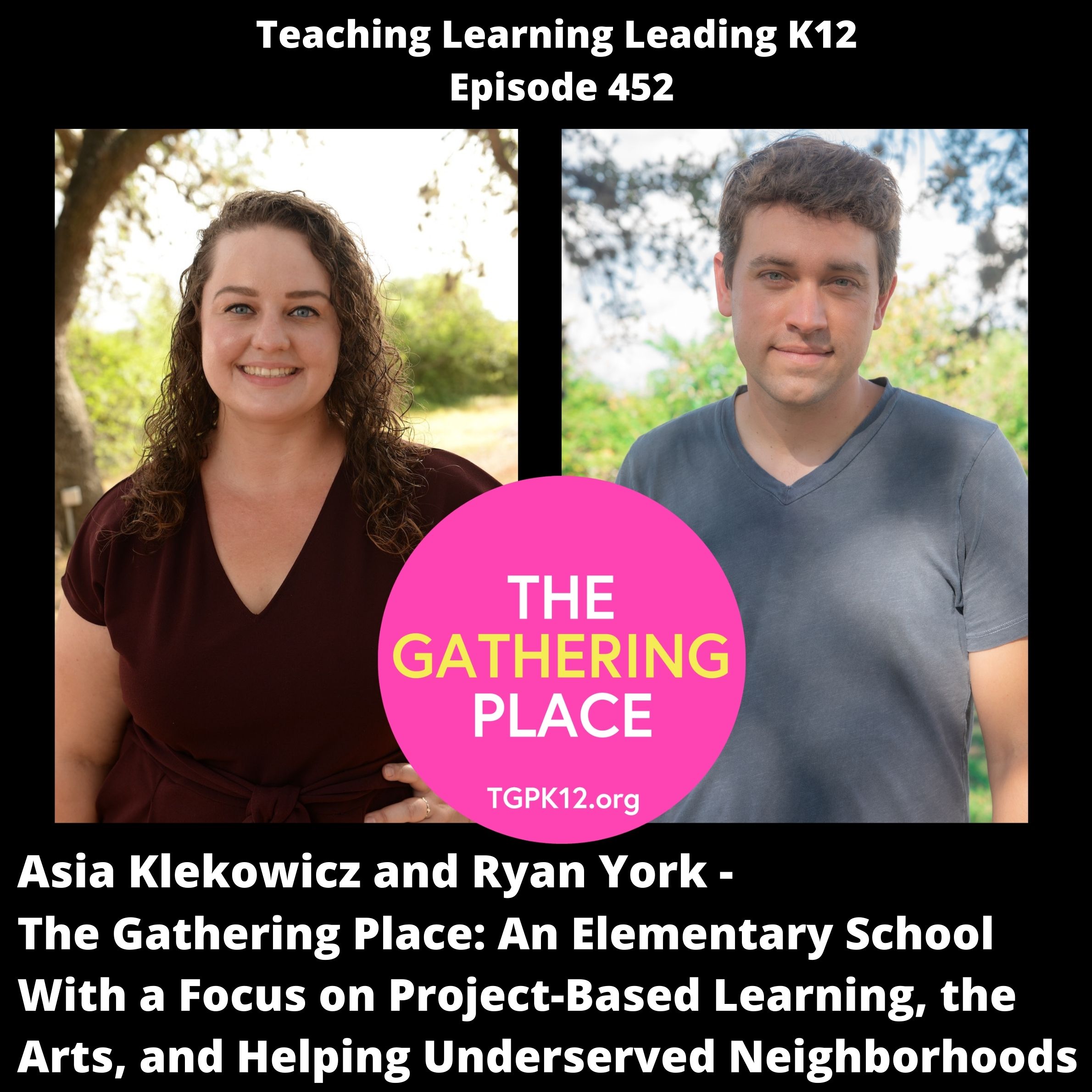 Asia Klekowicz and Ryan York - The Gathering Place: An Elementary School With a Focus on Project-Based Learning, the Arts, and Helping Underserved Neighborhoods - 452
