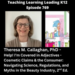 Theresa M. Callaghan, PhD - Help! I'm Covered in Adjectives - Cosmetic Claims & the Consumer: Navigating Science, Regulations, and Myths in the Beauty Industry, 2nd Ed. - 769