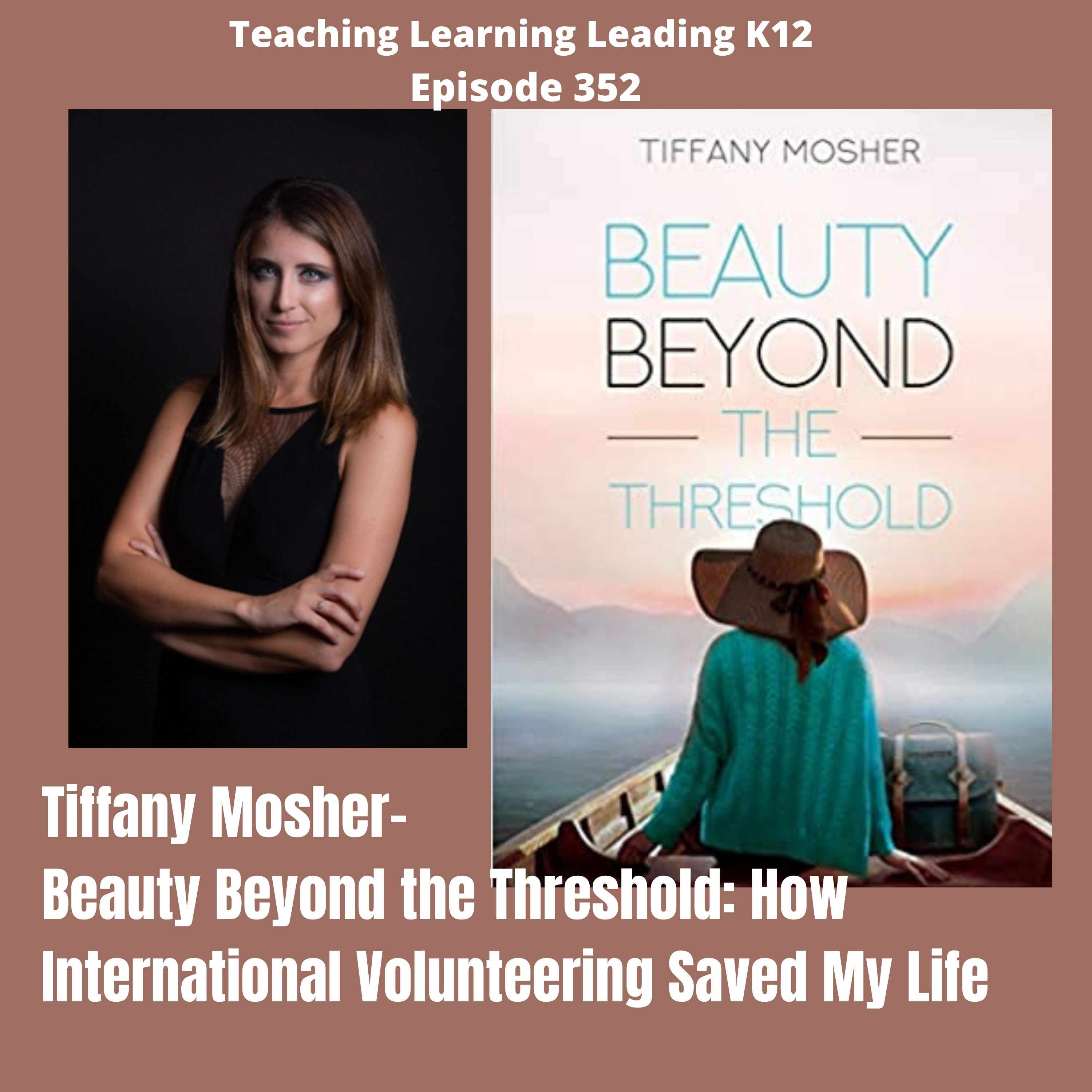 Tiffany Mosher: Beauty Beyond the Threshold: How International Volunteering Saved My Life - 352 Image