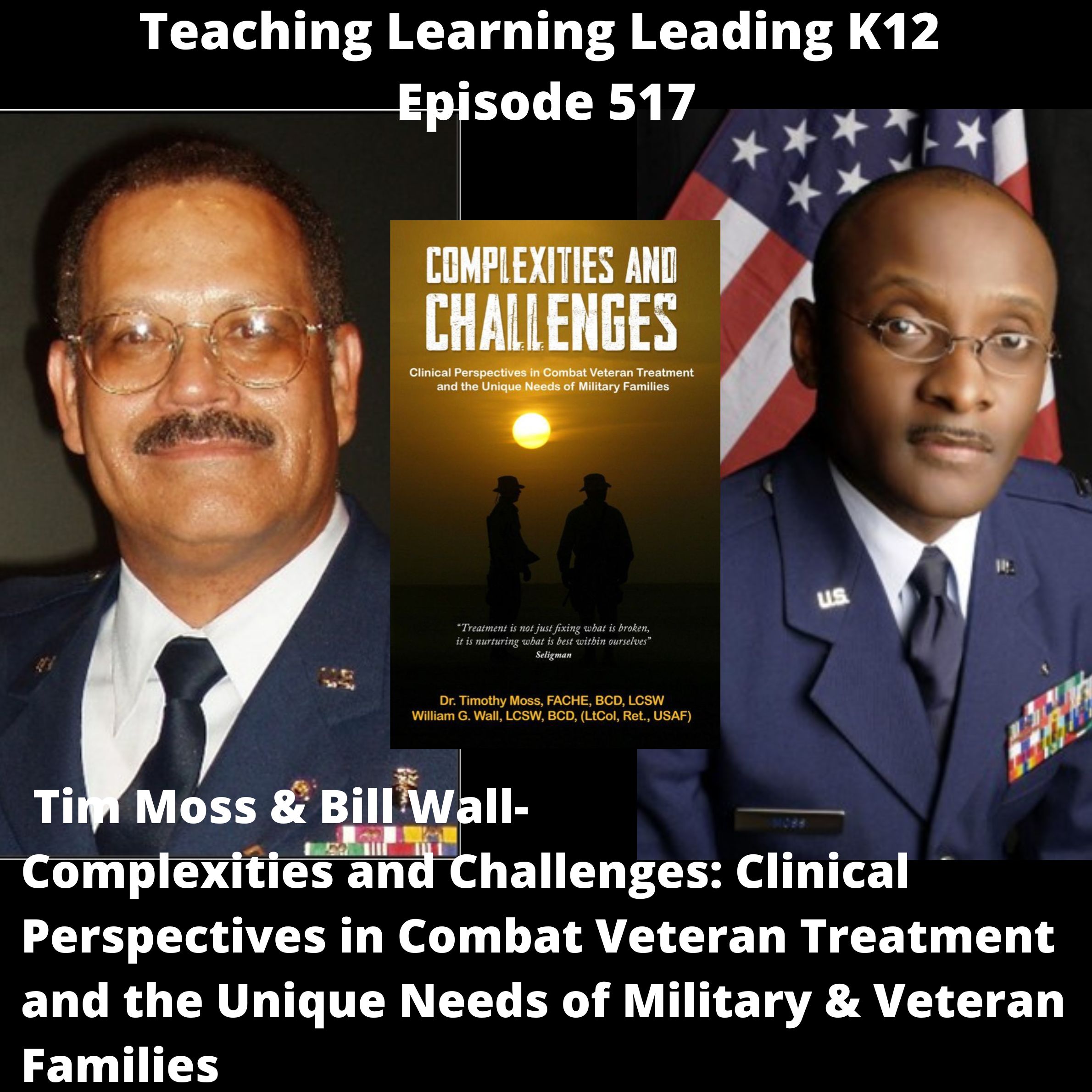 Tim Moss & Bill Wall - Complexities & Challenges: Clinical Perspectives in Combat Veteran Treatment and the Unique Needs of Military & Veteran Families - 517