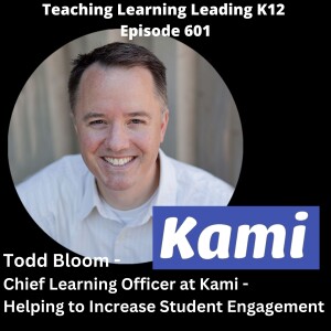 Todd Bloom - Chief Learning Officer at Kami - Helping to Increase Student Engagement -601