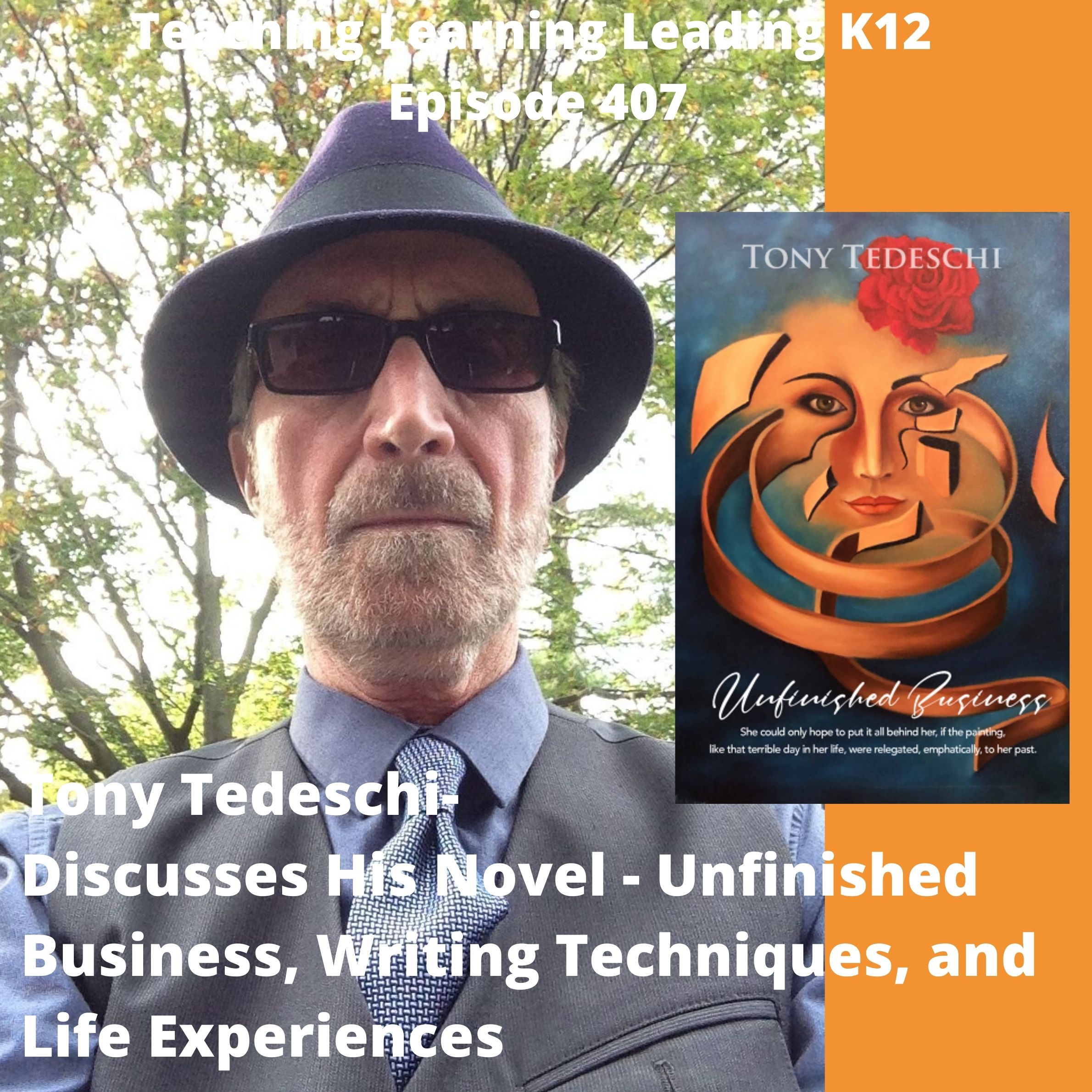 Tony Tedeschi - Talks about his novel - Unfinished Business, Writing Techniques, and Life Stories - 407 Image