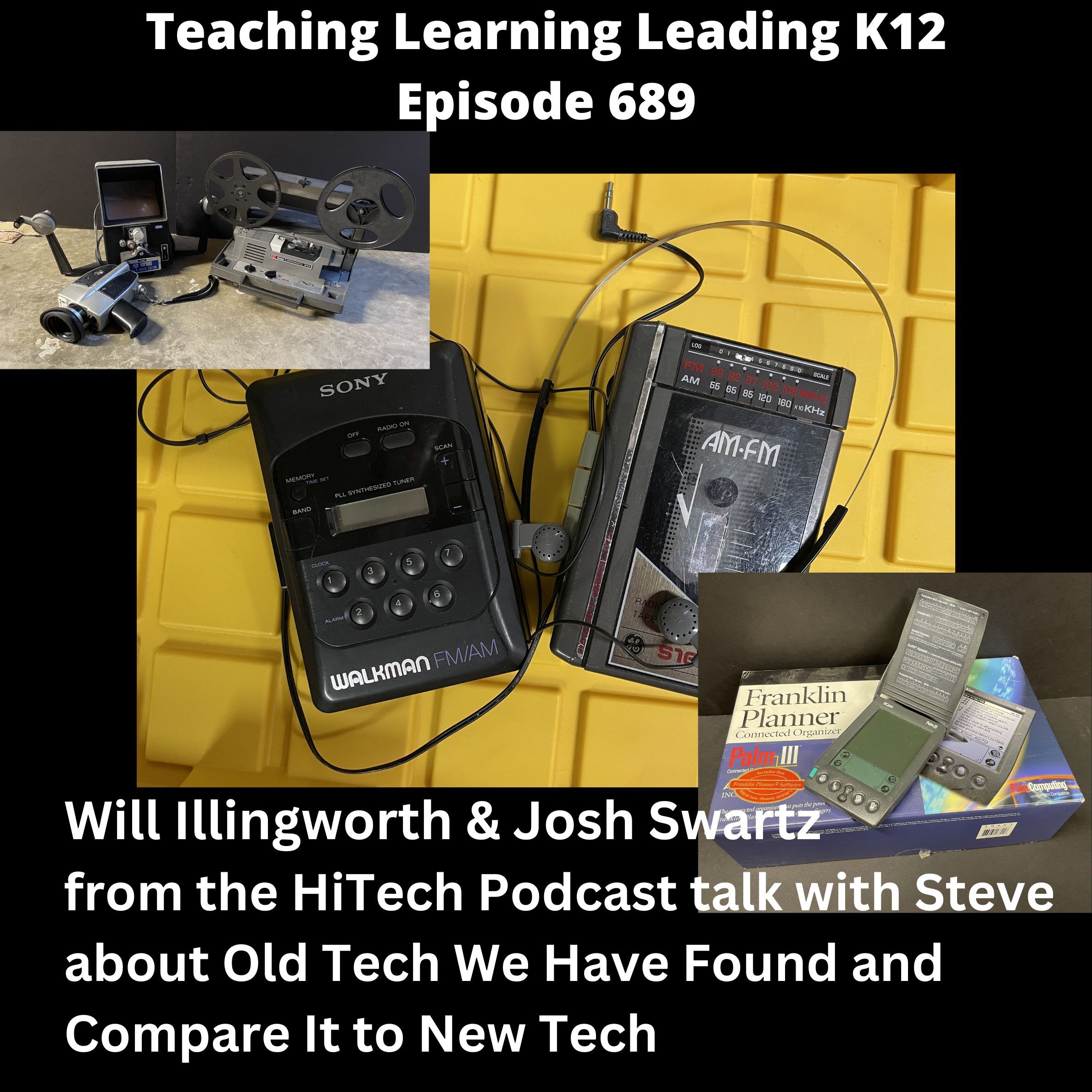 Will Illingworth & Joshua Swartz - the HiTech Podcast - talk with Steve about Old Tech that We have Found and Compare it to New Tech - 689