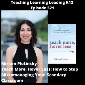 Miriam Plotinsky - Teach More, Hover Less: How to Stop Micromanaging Your Secondary Classroom - 521