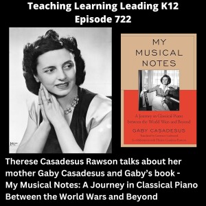 Therese Casadesus Rawson talks about her mother - Gaby Casadesus and Gaby's book - My Musical Notes: A Journey in Classical Piano Between the World Wars and Beyond - 722