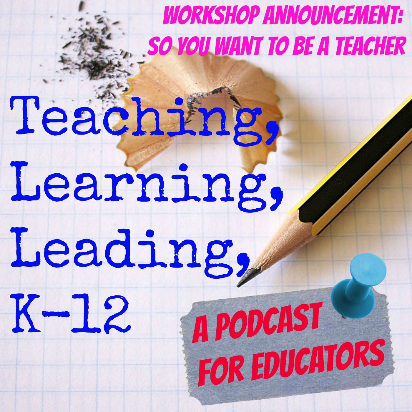 Episode 67: Workshop Annoucement- So You Want to be a Teacher