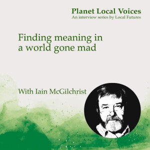 Finding meaning in a world gone mad – Iain McGilchrist