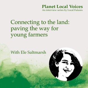 Connecting to the land: paving the way for young farmers – Ele Saltmarsh