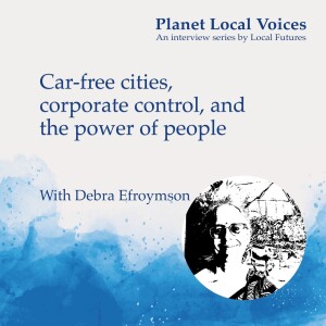 Car-free cities, corporate control and the power of people - Debra Efroymson