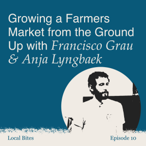 Episode 10 - Growing a Farmers Market from the Ground Up