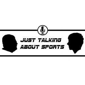 Just Talking About Sports Episode #13