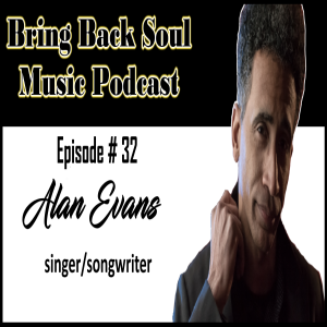 Episode #32 - Getting to Know Singer\Songwriter\Musician\Producer Alan Evans