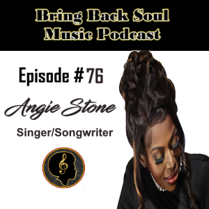 Episode 76 - Getting To Know Singer/Songwriter Angie Stone