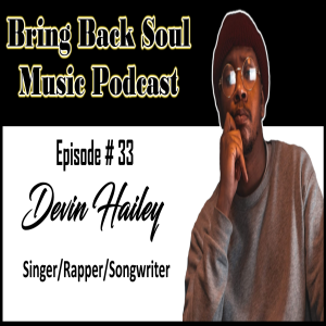 Episode #33 - Getting to know Singer/Rapper/Songwriter Devin Hailey