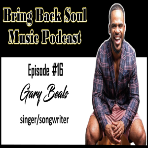 Episode 16 - Getting to Know Toronto Canada born Singer/Songwriter Gary Beals