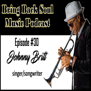 Episode #30 - Getting to Know Los Angeles Based Singer\Songwriter Johnny Britt