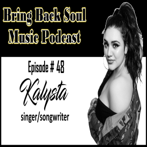 Episode # 48 - Getting to Know Detroit Based Singer/Songwriter Kalysta