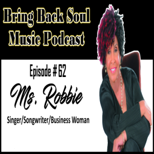 Episode # 62 - Getting to Know Singer/Songwriter/Business Woman Ms. Robbie