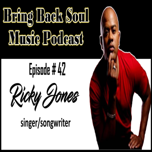 Episode #42 - Getting to Know California Based Singer/Songwriter Ricky Jones