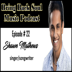 Episode #22 - Getting to Know Pennsylvania Born Singer/Songwriter Shawn Mathews