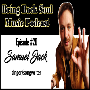 Episode #20 - Getting to Know London Born Singer/Songwriter Samuel Jack