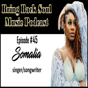 Episode # 45 - Getting to Know Atlanta Based Singer/Songwriter Somalia