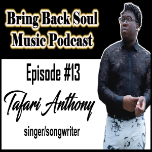 Episode #13 - Getting To Know Toronto Canada born singer/songwriter Tafari Anthony