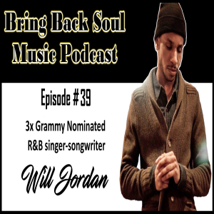 Episode # 39 - Getting to Know 3x Grammy nominated Singer/Songwriter Will Jordan