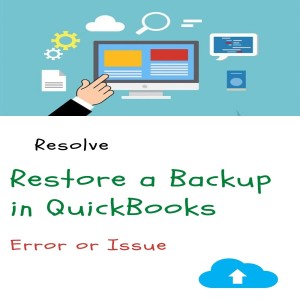 Fix Error or Issue QuickBooks Restore a Backup