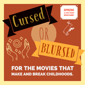 Cursed or Blursed Episode 26 - Who Framed Roger Rabbit