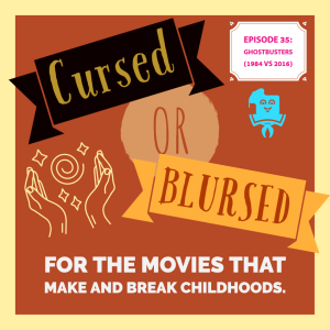 Cursed or Blursed Episode 35 - Ghostbusters (1984 vs 2016)