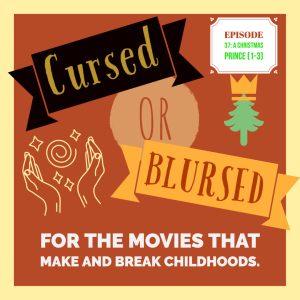 Cursed or Blursed Episode 37 - A Christmas Prince (1-3)