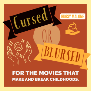 Cursed or Blursed Episode 44 - Bugsy Malone