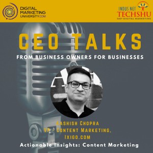 Ep 01 - Actionable Insights - Content Marketing - Aashish Chopra - DSS19