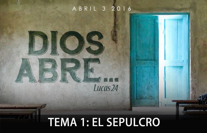 Serie: DIOS ABRE... Tema 1: EL SEPULCRO