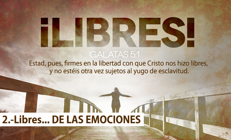 Serie: ¡LIBRES! Tema 2.-LIBRES DE LAS EMOCIONES