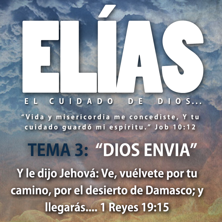 Serie ELIAS, EL CUIIDADO DE DIOS, Tema 3 DIOS ENVIA