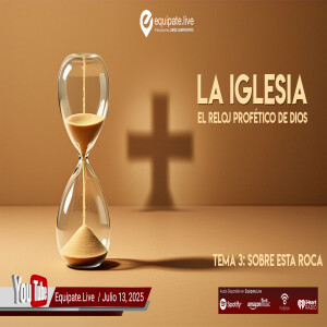 Serie: La Iglesia el Reloj Profético Tema 3: Sobre Esta Roca