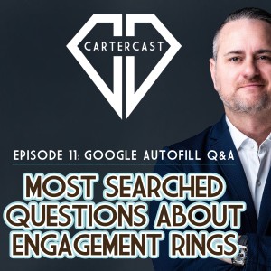 The Most Searched Questions About Engagement Rings | CarterCast Ep11 – Google AutoFill Q&A