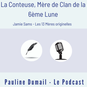 La conteuse - Mère de Clan de la 6ème lune - 18 juin 2023, nouvelle lune.