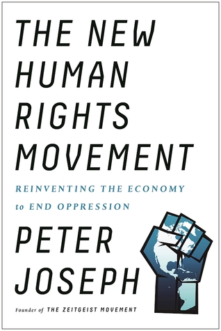 Book Discussion of The New Human Rights Movement: Reinventing the Economy to End Oppression by Peter Joseph