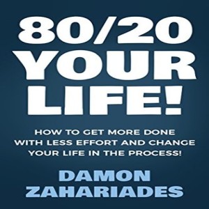 Book Review of 80/20 Your Life! How To Get More Done With Less Effort And Change Your Life In The Process! By  Damon Zahariades