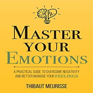 Book Review of Master Your Emotions by Thibaut Meurisse