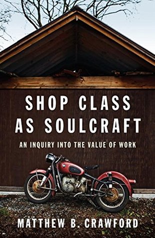 Shop Class As Soul Craft by Matthew Crawford 