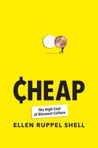 Book discussion of Cheap: The High Cost of Discount Culture by Ellen Shell
