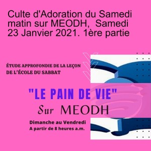 Culte d'Adoration du Samedi matin sur MEODH,  Samedi 23 Janvier 2021. 1ère partie