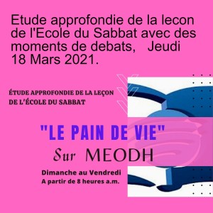 Etude approfondie de la lecon de l'Ecole du Sabbat avec des moments de debats,   Jeudi 18 Mars 2021.