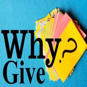 Why? – Why Give?