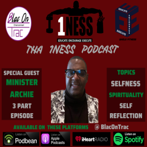 MINISTER ARCHIE EP 1: PART THREE (SELFNESS, SPIRITUALITY, SELF REFLECTION)